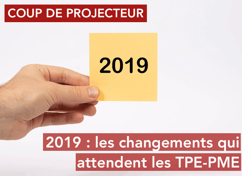 2019 : Les changements qui attendent les TPE-PME